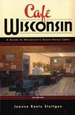 Cafe Wisconsin: A Guide to Wisconsin's Down-Home Cafes