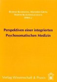 Perspektiven einer integrierten Psychosomatischen Medizin.