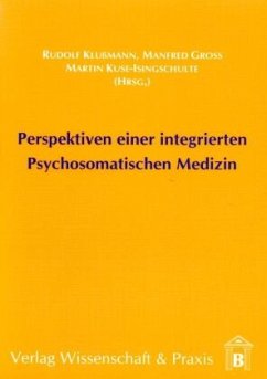 Perspektiven einer integrierten Psychosomatischen Medizin.