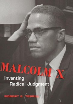 Malcolm X: Inventing Radical Judgment - Terrill, Robert E.
