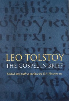 The Gospel in Brief - Tolstoi, Leo N.;Hapgood, Isabel Fl.;Flowers, F. A.