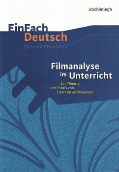 Filmanalyse im Unterricht: Zur Theorie und Praxis von Literaturverfilmungen. EinFach Deutsch Unterrichtsmodelle - Volk, Stefan