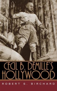 Cecil B. DeMille's Hollywood - Birchard, Robert S