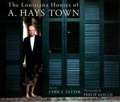 The Louisiana Houses of A. Hays Town - Vetter, Cyril E