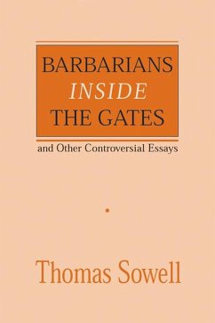 Barbarians Inside the Gates and Other Controversial Essays: Volume 450 - Sowell, Thomas
