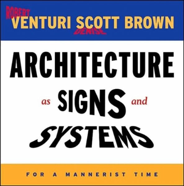 Architecture as Signs and Systems Architecture as Signs and Systems