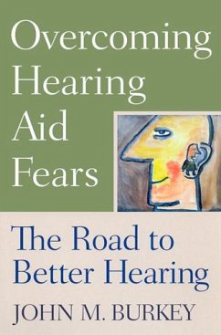 Overcoming Hearing Aid Fears - Burkey, John M