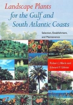 Landscape Plants for the Gulf and South Atlantic Coasts: Selection, Establishment, and Maintenance - Black, Robert J.; Gilman, Edward