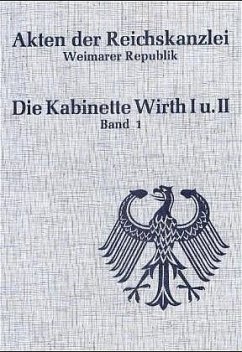 Akten der Reichskanzlei, Weimarer Republik / Die Kabinette Wirth I und II (1921-1922) / Akten der Reichskanzlei Weimarer Republik - Schulze-Bidlingmaier, Ingrid