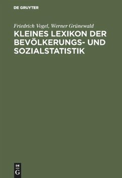 Kleines Lexikon der Bevölkerungs- und Sozialstatistik - Vogel, Friedrich;Grünewald, Werner