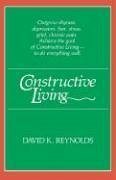 Constructive Living - Reynolds, David K