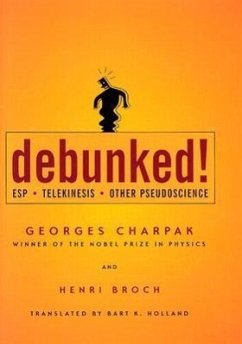 Debunked!: ESP, Telekinesis, and Other Pseudoscience - Charpak, Georges; Broch, Henri