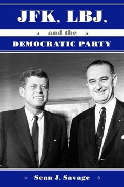 JFK, LBJ, and the Democratic Party - Savage, Sean J.