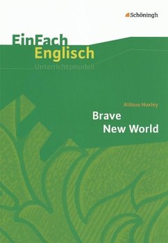 Brave New World. EinFach Englisch Unterrichtsmodelle - Huxley, Aldous; Luz, Angela; Prischtt, Brigitte