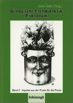 Dialogische Fachdidaktik Pädagogik. Neue didaktische und methodische... / Dialogische Fachdidaktik Pädagogik Band 2: Impulse aus der Praxis für die Praxis: Didaktische und methodische Impulse für den Pädagogikunterricht - Stiller, Edwin