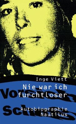 Nie war ich furchtloser - Viett, Inge