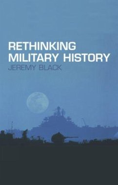 Rethinking Military History - Black, Jeremy (University of Exeter, UK)