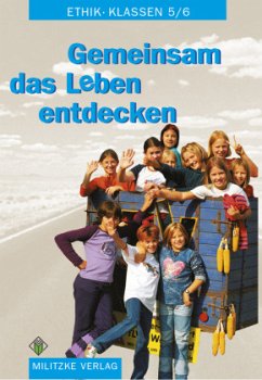 Ethik Sekundarstufen I und II / Klasse 5/6 / Gemeinsam das Leben entdecken - Ethik Ausgabe Sachsen-Anhalt Ethik Sekundarstufen I und II / Klasse 5/6 / Gemeinsam das Leben entdecken - Ethik Ausgabe Sachsen-Anhalt