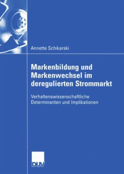 Markenbildung und Markenwechsel im deregulierten Strommarkt - Schikarski, Annette