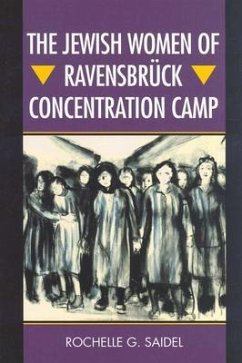 The Jewish Women of Ravensbrück Concentration Camp - Saidel, Rochelle G.