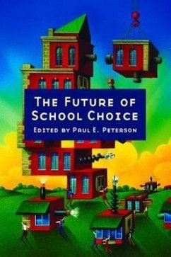 The Future of School Choice - Peterson, Paul E.