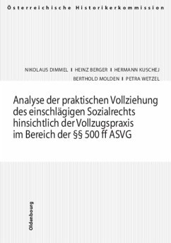 Analyse der praktischen Vollziehung des einschlägigen Sozialrechts hinsichtlich der Vollzugspraxis im Bereich der §§ 500 ff ASVG - Dimmel, Nikolaus / Berger, Heinz / Kuschej, Hermann / Molden, Berthold / Wetzel, Petra