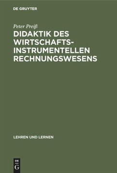 Didaktik des wirtschaftsinstrumentellen Rechnungswesens - Preiß, Peter