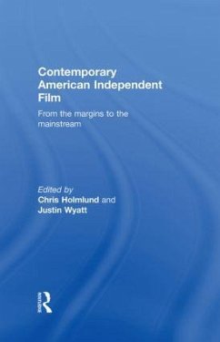 Contemporary American Independent Film - Christine Holmlund / Justin Wyatt (eds.)