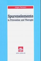 Spurenelemente in Prävention und Therapie - Reimann, Jürgen