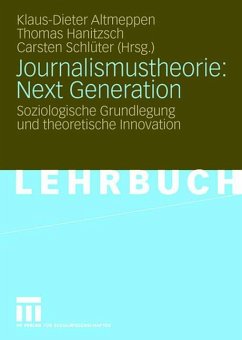 Journalismustheorie: Next Generation - Altmeppen, Klaus-Dieter / Hanitzsch, Thomas / Schlüter, Carsten (Hgg.)