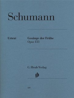 Schumann, Robert - Gesänge der Frühe op. 133 - Robert Schumann - Gesänge der Frühe op. 133
