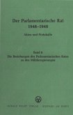 Die Beziehungen des Parlamentarischen Rates zu den Militärregierungen / Der Parlamentarische Rat 1948-1949 BAND 8