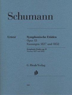 Schumann, Robert - Symphonische Etüden op. 13, Fassungen 1837 und 1852 - Robert Schumann - Symphonische Etüden op. 13, Fassungen 1837 und 1852