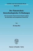 Der Patentschutz biotechnologischer Erfindungen.