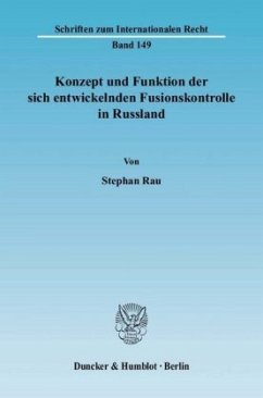 Konzept und Funktion der sich entwickelnden Fusionskontrolle in Russland. - Rau, Stephan