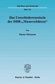 Das Unrechtsbewusstsein der DDR-»Mauerschützen«.