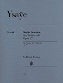 Eugène Ysaÿe - Sechs Sonaten op. 27 für Violine solo