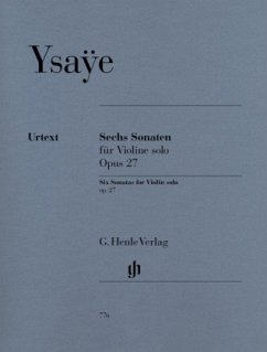 Eugène Ysaÿe - Sechs Sonaten op. 27 für Violine solo - Ysaye, Eugène