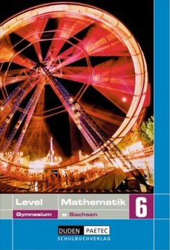 Klasse 6, Lehrbuch / Level Mathematik, Ausgabe Gymnasium Sachsen Klasse 6, Lehrbuch / Level Mathematik, Ausgabe Gymnasium Sachsen