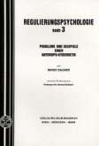 Probleme und Beispiele einer Anthropo-Kybernetik / Regulierungspsychologie Bd.3