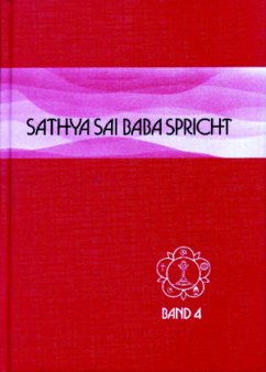 Sathya Sai Baba spricht / Sathya Sai Baba spricht Band 4 / Sathya Sai Baba spricht Bd.4 - Sai Baba