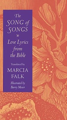 The Song of Songs: Love Lyrics from the Bible - Falk, Marcia