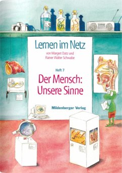 Der Mensch: Unsere Sinne / Lernen im Netz HEFT 7 - Datz, Margret;Schwabe, Rainer W.