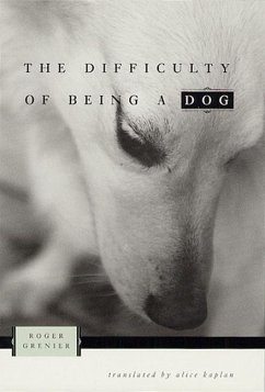 The Difficulty of Being a Dog - Grenier, Roger;Kaplan, Alice