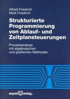 Strukturierte Programmierung von Ablauf- und Zeitplansteuerungen - Friedrich, Alfred; Friedrich, Maik