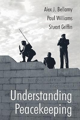 Understanding Peacekeeping von Alex J. Bellamy; Paul Williams; Stuart  Griffin - englisches Buch - bücher.de