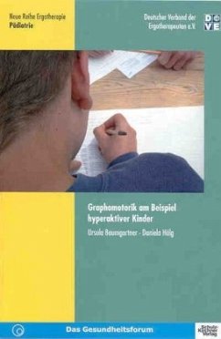 Graphomotorik am Beispiel hyperaktiver Kinder - Hälg, Daniela;Baumgartner, Ursula Graphomotorik am Beispiel hyperaktiver Kinder - Hälg, Daniela;Baumgartner, Ursula