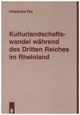 Kulturlandschaftswandel während des Dritten Reiches im Rheinland Kulturlandschaftswandel während des Dritten Reiches im Rheinland
