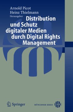 Distribution und Schutz digitaler Medien durch Digital Rights Management - Picot, Arnold / Thielmann, Heinz (Hgg.)