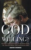 God Willing?: Political Fundamentalism in the White House, the 'War on Terror' and the Echoing Press